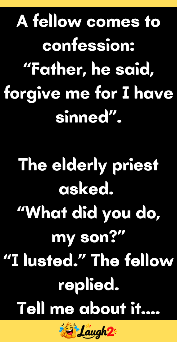 A fellow comes to confession