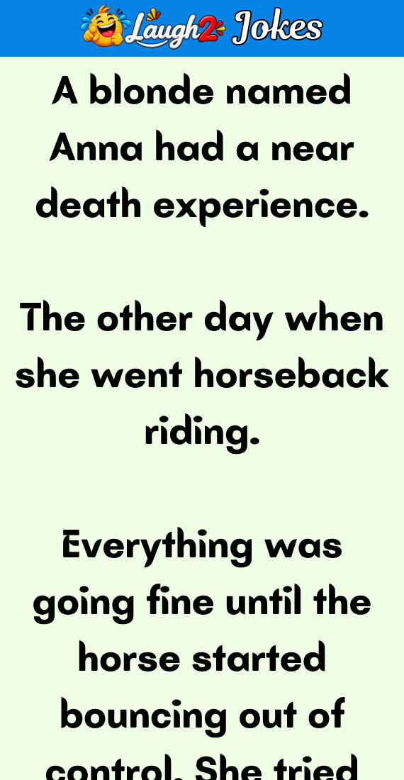 A blonde named Anna had a near death experience