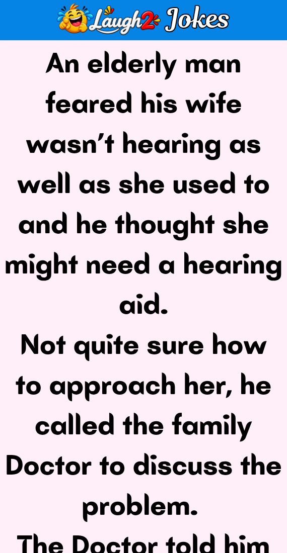 A elderly man feared his wife wasn’t hearing as well