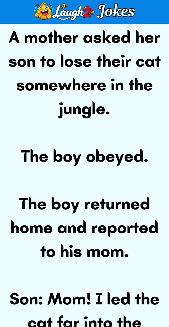 A mother asked her son to lose their cat