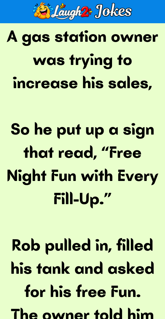 A gas station owner was trying to increase his sales
