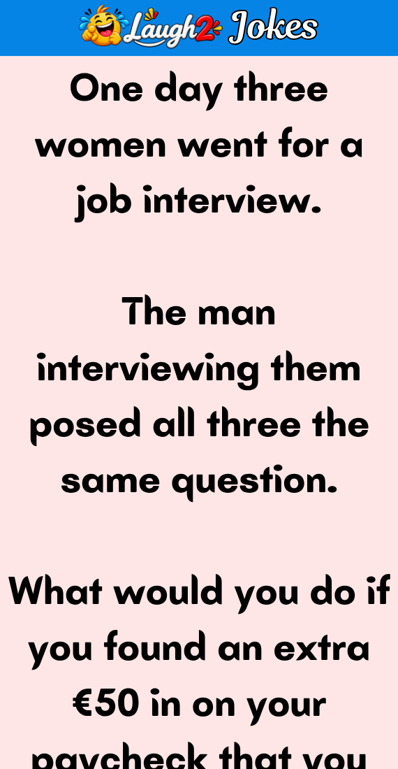 One day three women went for a job interview