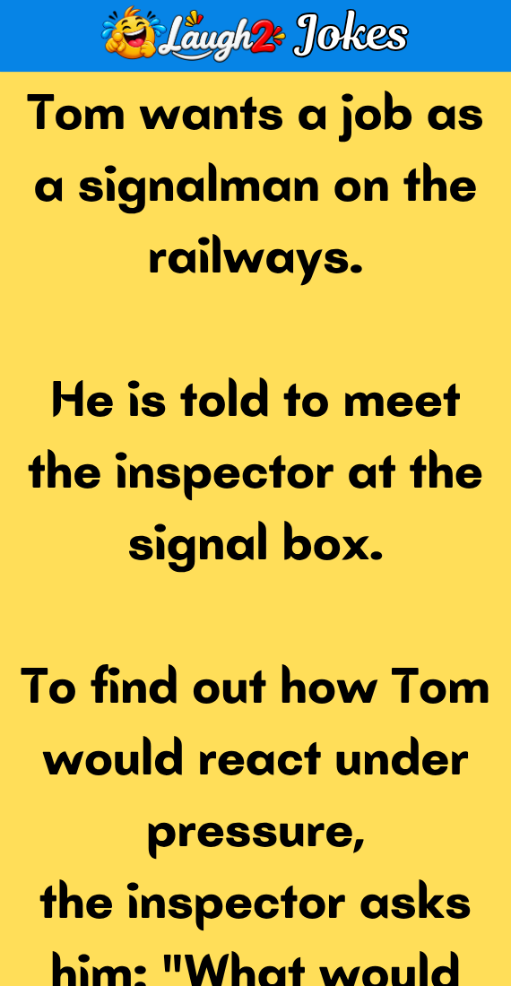 Tom wants a job as a signalman on the railways